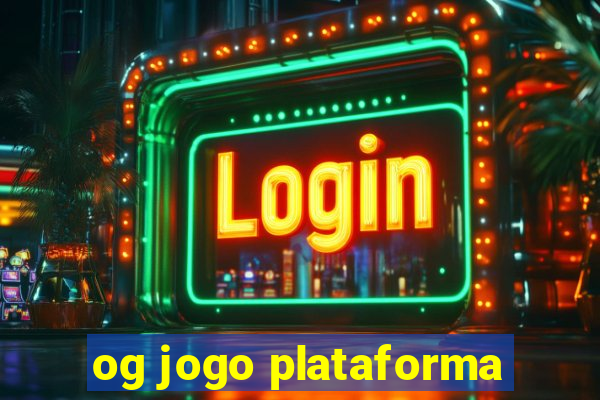 og jogo plataforma